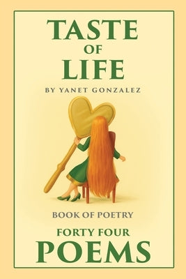 Taste of Life: A Book of Poetry by Gonzalez, Yanet