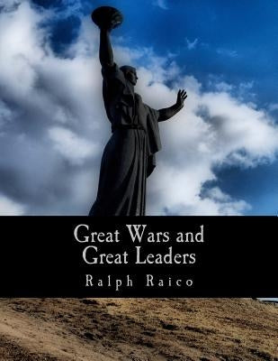 Great Wars and Great Leaders (Large Print Edition): A Libertarian Rebuttal by Higgs, Robert