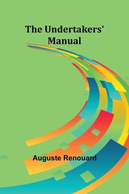 The undertakers' manual by Renouard, Auguste