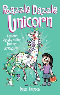Razzle Dazzle Unicorn: Another Phoebe and Her Unicorn Adventure by Simpson, Dana