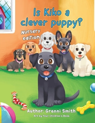 Is Kiko A Clever Puppy: Nursery Edition by Smith, Granni