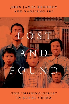 Lost and Found: The Missing Girls in Rural China by Kennedy, John James
