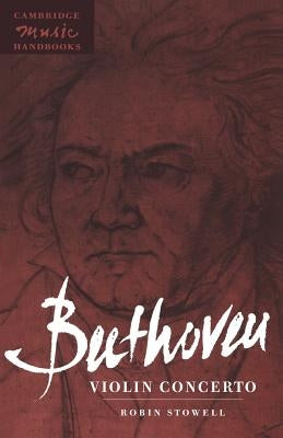 Beethoven: Violin Concerto by Stowell, Robin