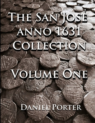 The San Jose anno 1631 Collection Volume One by Porter, Daniel