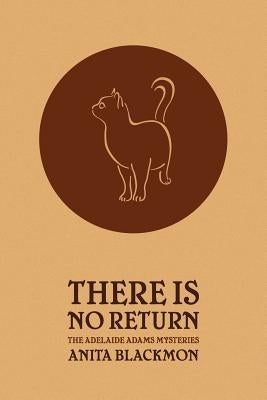 There Is No Return (Adelaide Adams Mystery) by Blackmon, Anita