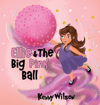 Ellie and The Big Pink Ball by Wilson, Kenny