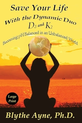 Save Your Life with the Dynamic Duo D3 and K2 by Ayne, Blythe