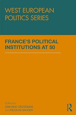 France's Political Institutions at 50 by Grossman, Emiliano