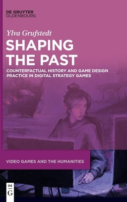 Shaping the Past by Grufstedt, Ylva