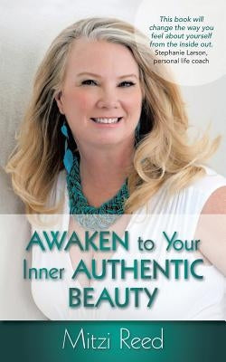Awaken to Your Inner Authentic Beauty by Reed, Mitzi