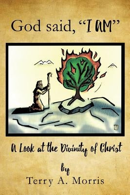 God said, "I AM" by Morris, Terry a.