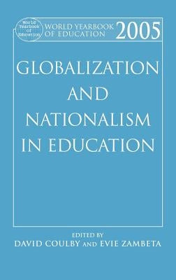 World Yearbook of Education 2005: Globalization and Nationalism in Education by Coulby, David