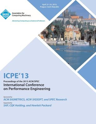 ICPE 13 Proceedings of the 2013 ACM/Spec International Conference on Performance Engineering by Icpe 13 Conference Committee