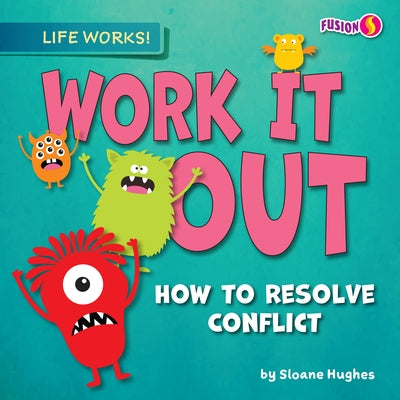 Work It Out: How to Resolve Conflict by Hughes, Sloane