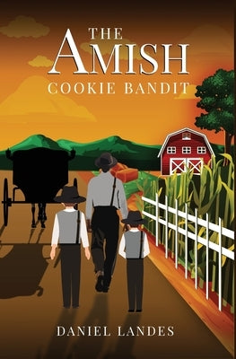 The Amish Cookie Bandit by Landes, Daniel Warren