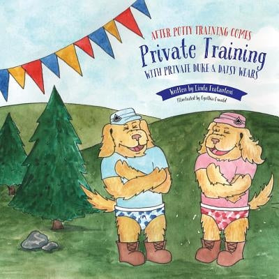 After Potty Training Comes Private Training: With Private Duke and Daisy Wears by Oswald, Cynthia