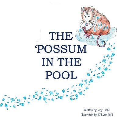 The Possum in the Pool by Liebl, Joy