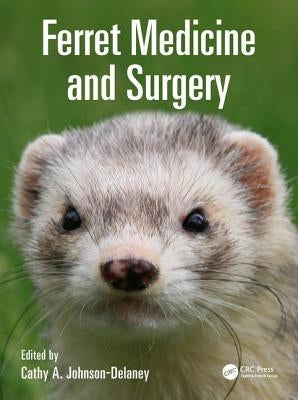 Ferret Medicine and Surgery by Johnson-Delaney, Cathy