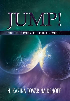Jump!: The Discovery of the Universe by Naidenoff, N. Karina Tovar