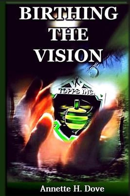 Birthing The Vision by Dove, Annette H.