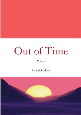 Out of Time: Rebecca by Mace, Ralph
