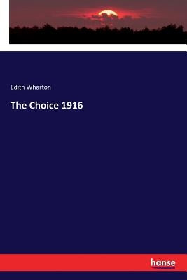 The Choice 1916 by Wharton, Edith