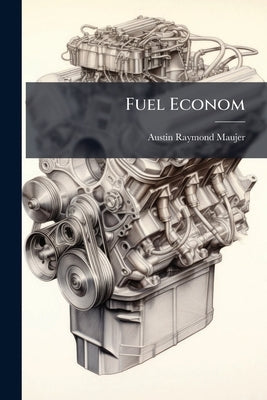 Fuel Econom by Maujer, Austin Raymond