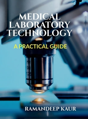 Medical Laboratory Technology: A Practical Guide by Ramandeep Kaur