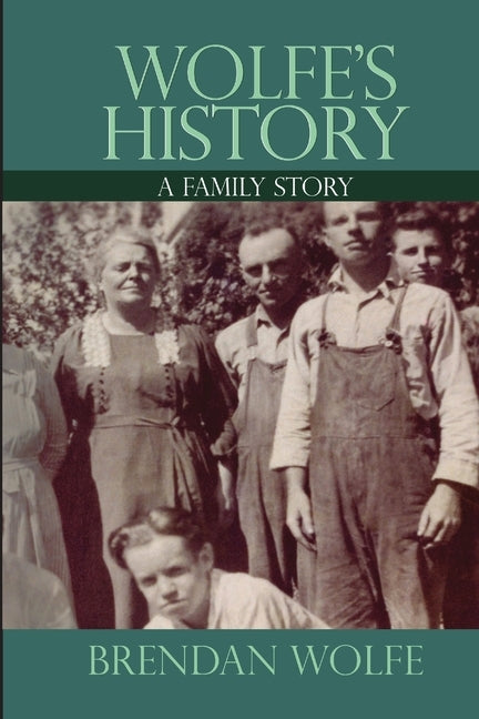 Wolfe's History: A Family Story by Wolfe, Brendan