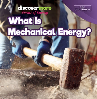 What Is Mechanical Energy? by Elliott, Virginia