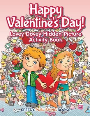 Happy Valentine's Day! Lovey Dovey Hidden Picture Activity Book by Jupiter Kids