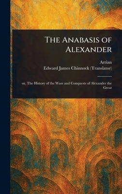 The Anabasis of Alexander by Arrian