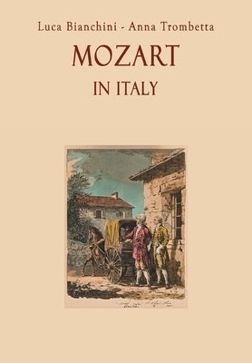 Mozart in Italy by Anna Trombetta, Luca Bianchini