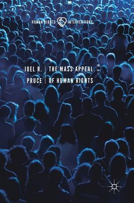 The Mass Appeal of Human Rights by Pruce, Joel R.