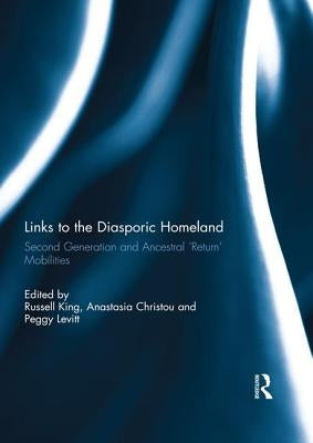 Links to the Diasporic Homeland: Second Generation and Ancestral 'Return' Mobilities by King, Russell