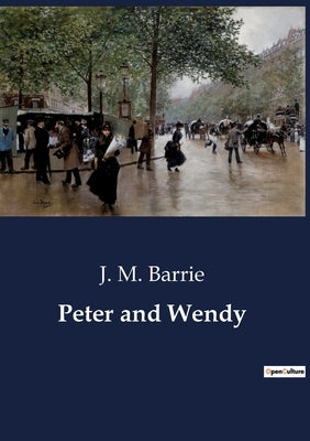 Peter and Wendy by Barrie, J. M.
