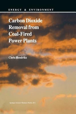 Carbon Dioxide Removal from Coal-Fired Power Plants by Hendriks, C.