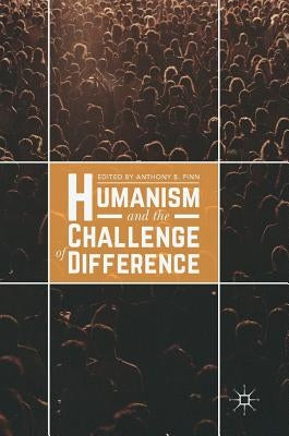 Humanism and the Challenge of Difference by Pinn, Anthony B.