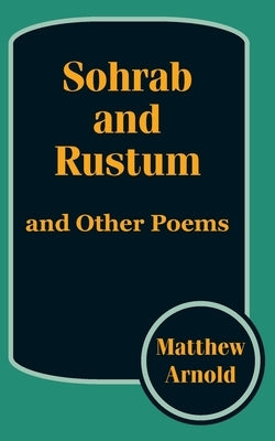 Sohrab and Rustum, and Other Poems by Thorndike, Ashley H.