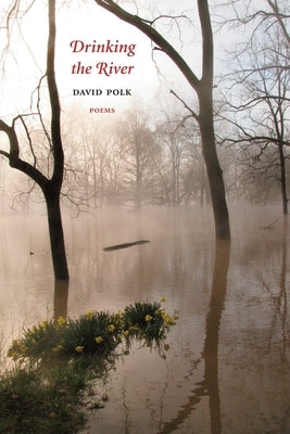 Drinking the River: Poems by Polk, David