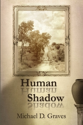 Human Shadow by Graves, Michael D.