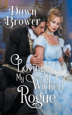 Loving My Wicked Rogue by Brower, Dawn