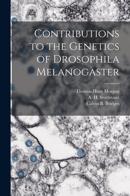 Contributions to the Genetics of Drosophila Melanogaster by Carnegie Institution of Washington