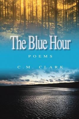 The Blue Hour by Clark, C. M.