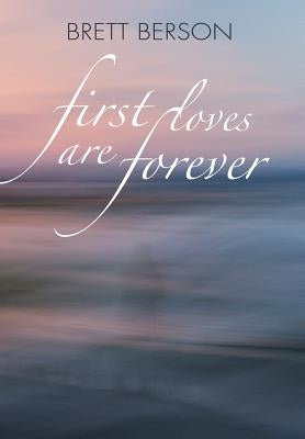 FIRST LOVES ARE FOREVER (My True-Life Fairy Tale) by Berson, Brett