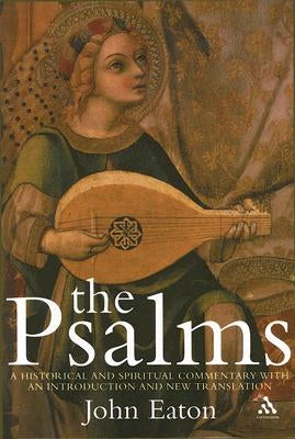 The Psalms: A Historical and Spiritual Commentary by Eaton, John H.