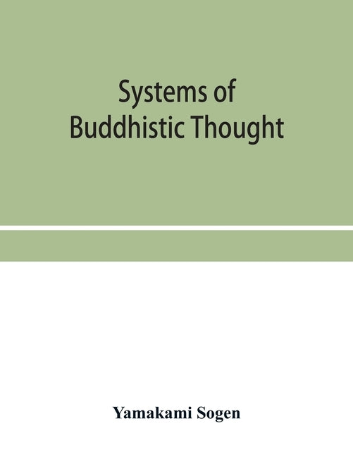 Systems of Buddhistic thought by Sōgen, Yamakami