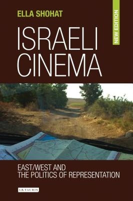 Israeli Cinema: East/West and the Politics of Representation by Shohat, Ella