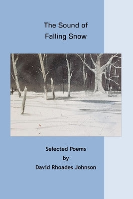 The Sound of Falling Snow by Johnson, David Rhoades