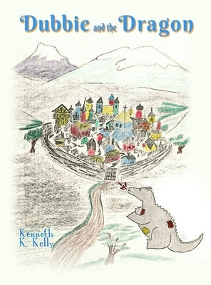 Dubbie and the Dragon by Kelly, Kenneth K.